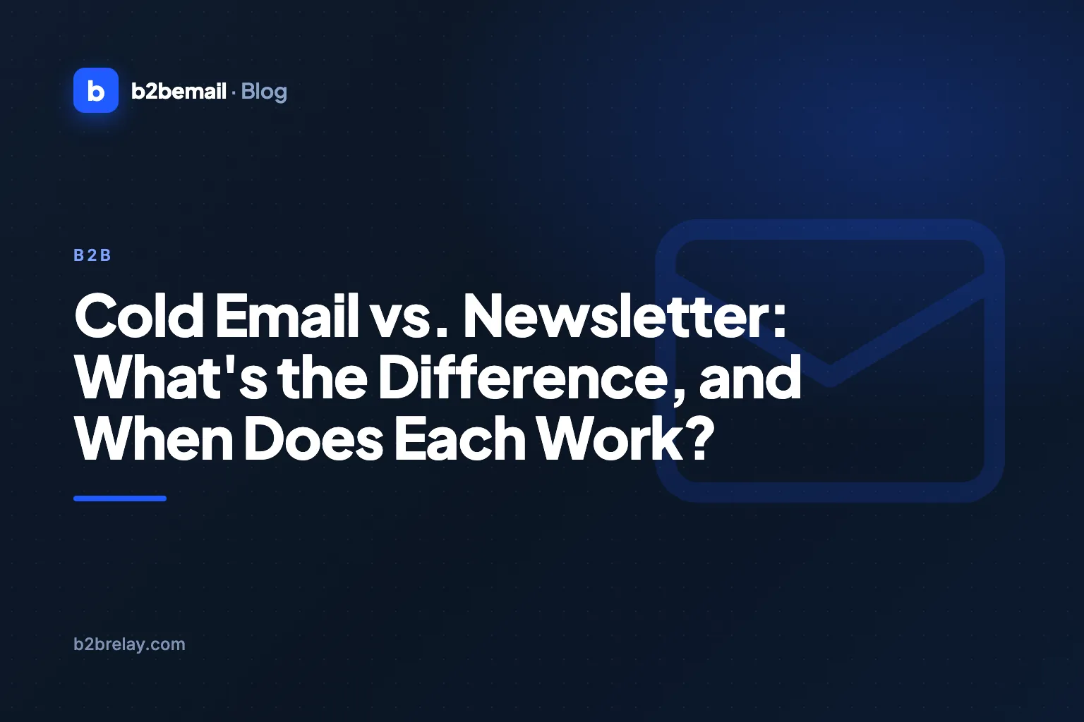 Cold Email vs. Newsletter: What's the Difference, and When Does Each Work?