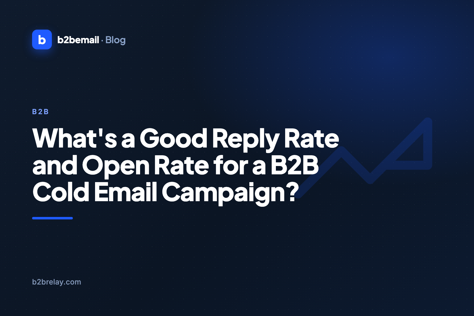 What's a Good Reply Rate and Open Rate for a B2B Cold Email Campaign?