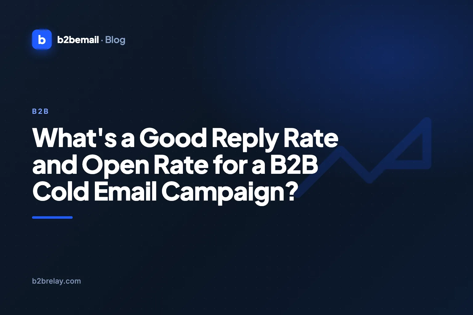 What's a Good Reply Rate and Open Rate for a B2B Cold Email Campaign?