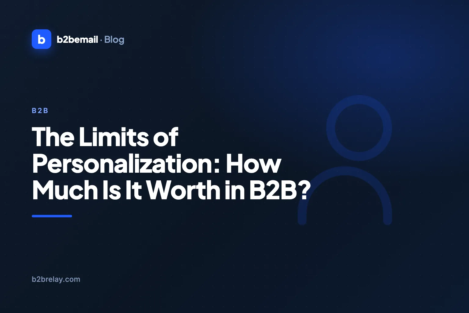The Limits of Personalization: How Much Is It Worth in B2B?
