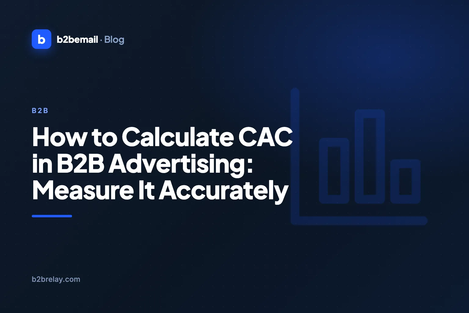 How to Calculate CAC in B2B Advertising: Measure It Accurately