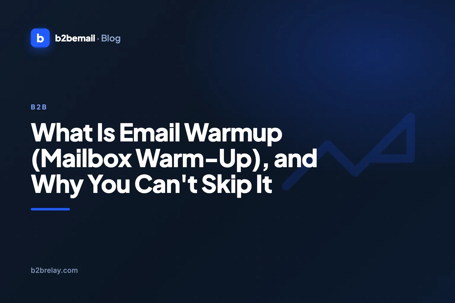 What Is Email Warmup (Mailbox Warm-Up), and Why You Can't Skip It